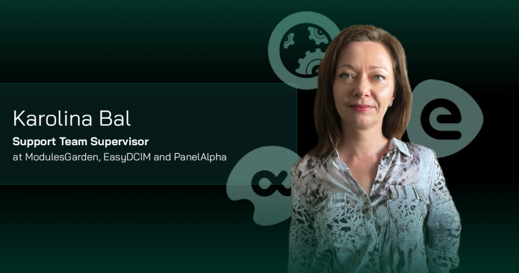 Karolina Bal - Support Team Supervisor at ModulesGarden, EasyDCIM and PanelAlpha